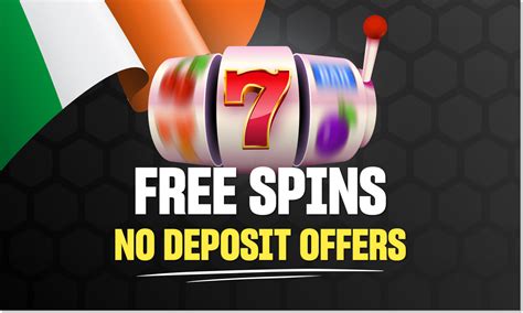 Free Spins No Deposit ☘️ Exclusive Deals in Ireland .